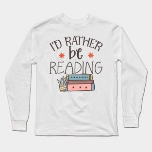 I'd rather be reading World Book Day for Book Lovers Library Reading Long Sleeve T-Shirt